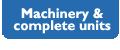 Machinery and complete units